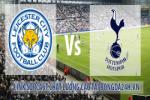 Link sopcast Leicester vs Tottenham (22h00-26/12)