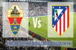 Link sopcast Elche vs Atletico Madrid (22h00-04/12)