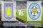 Link sopcast Aston Villa vs Leicester (23h00-07/12)