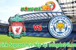 Link sopcast Liverpool vs Leicester (22h00-01/01)