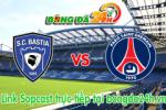 Link sopcast Bastia vs PSG (23h00 ngày 10/01/2015)