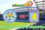 Link sopcast Leicester vs Aston Villa (22h00-10/01)