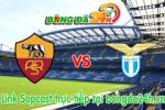 Link sopcast Roma vs Lazio(21h00 ngày 11/01/2015)