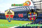 Link sopcast Elche vs Levante (03h00-19/01)