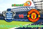 Link sopcast QPR vs MU (22h00-17/01)