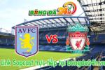 Link sopcast Aston Villa vs Liverpool (22h00-17/01)