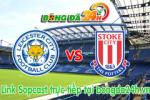 Link sopcast Leicester vs Stoke (22h00-17/01)
