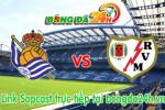 Link sopcast Real Sociedad vs Rayo Vallecano	(23h00 ngày 17/01/2015)