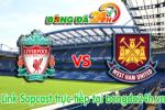 Link sopcast Liverpool vs West Ham (22h00-31/01)