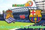 Link sopcast Real Sociedad vs Barcelona (03h00-05/01)