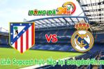 Link sopcast Atletico Madrid vs Real Madrid (01h30-05/10)