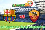 Link sopcast Barcelona vs Roma (02h45-25/11)