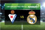 Link sopcast xem trực tiếp Eibar vs Real Madrid (22h00-29/11)