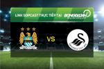 Link sopcast xem trực tiếp Man City vs Swansea (22h00-12/12)