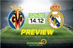 Villarreal vs Real Madrid (2h30 14/12): Thừa thắng xông lên