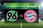 Link sopcast xem trực tiếp Hannover vs Bayern Munich (21h30-19/12)