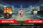 Barcelona vs Villanovense (2h00, 3/12): Đá tập trên sân Nou Camp