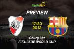 Barca vs River Plate (17h30 20/12): "Đinh ba" trở lại, lợi hại vô biên