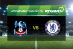 Link sopcast xem trực tiếp Crystal Palace vs Chelsea (20h30-03/01)