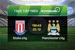 Stoke 2-0 Man City (Kết thúc): Chiến thắng khó tin