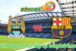 Link sopcast Man City vs Barcelona (02h45-25/02)