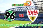 Link sopcast Hannover 96 vs VfB Stuttgart (21h30-28/02)