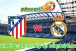 Link sopcast Atletico Madrid vs Real Madrid (22h00-07/02)