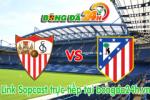 Link sopcast Sevilla vs Atletico Madrid (01h00-02/03)