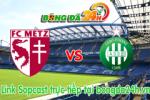 Link sopcast Metz vs Saint Etienne (23h00 ngày 14/03/2015)