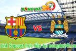 Link sopcast Barcelona vs ManCity (02h45-19/03)