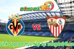 Link sopcast Villarreal vs Sevilla (23h00-22/03)