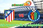 Link sopcast Atletico Madrid vs Getafe (22h00-21/03)