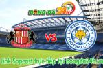 Link sopcast Sunderland vs Leicester (21h00-16/05)