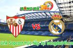 Link sopcast xem trực tiếp Sevilla vs Real Madrid (02h30-09/11)