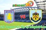 Link sopcast Aston Villa vs Burnley (21h00-24/05)