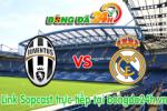 Link sopcast Juventus vs Real Madrid  (01h45-06/05)