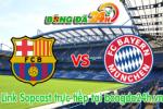Link sopcast Barcelona vs Bayern Munich  (01h45-07/05)