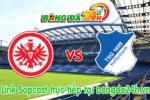 Link sopcast Eintracht Frankfurt vs Hoffenheim (20h30-09/05)