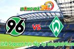 Link sopcast Hannover 96 vs Werder Bremen (20h30-09/05)