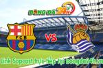 Link sopcast  Barcelona vs Real Sociedad (23h00 ngày 09/05/2015)