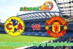 Link sopcast Club America vs M.U (10h00-18/07)