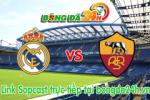 Link sopcast Real Madrid vs Roma (16h00-18/07)