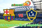 Link sopcast Barcelona vs LA Galaxy (10h00-22/07)