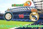 Link sopcast Inter vs Real Madrid (19h00-27/07)