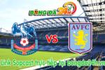 Link sopcast Crystal Palace vs Aston Villa (21h00-22/08)