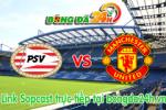 Link sopcast PSV vs MU (01h45-16/09)