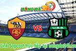 Link sopcast Roma vs Sassuolo (20h00-20/09)