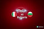Italia 1-0 Bulgaria: 1 bàn thắng + 2 thẻ đỏ