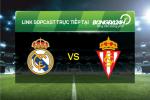 Link sopcast xem trực tiếp Real Madrid vs Sporting Gijon (22h00-17/01)