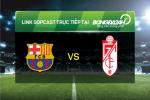 Link sopcast xem trực tiếp Barcelona vs Granada (22h00-09/01)